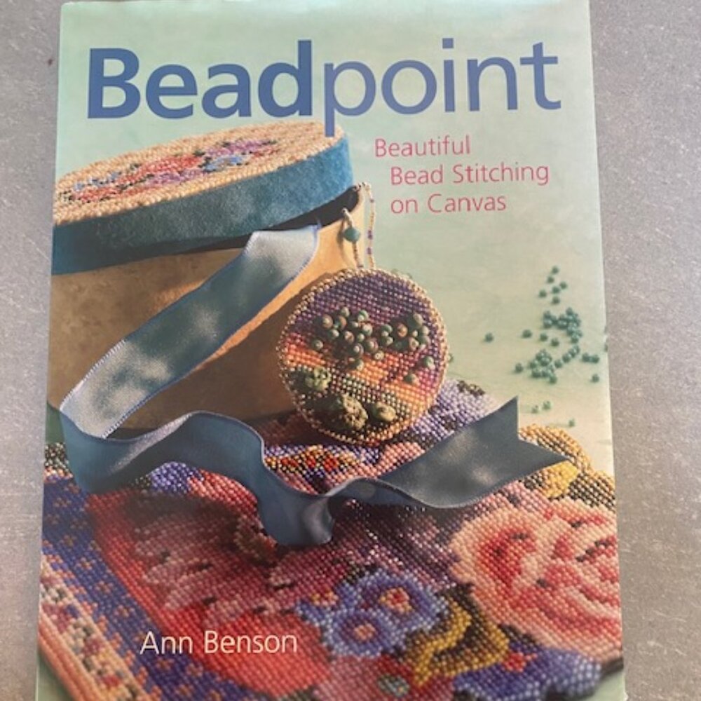 Beadpoint: Beautiful Bead Stitching on Canvas Ann Benson 2022 Hardback Book